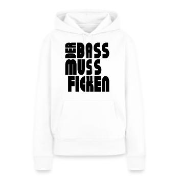 Techno Bass Hardstyle - Der Bass muss ficken - - Frauen Premium Bio Hoodie - Weiß - Vorne - Julia (174cm)