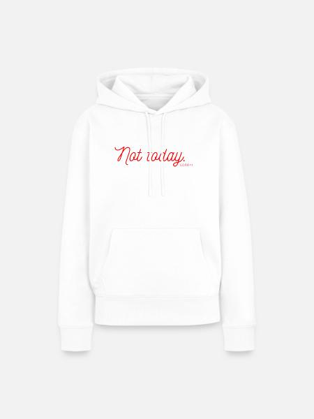 Not Today - Frauen Premium Bio Hoodie - Weiß