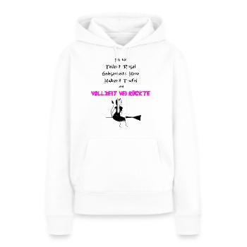 Teilzeit Engel, Hexe, Vollzeit Verrückte - Frauen Premium Bio Hoodie - Weiß - Vorne - Julia (174cm)