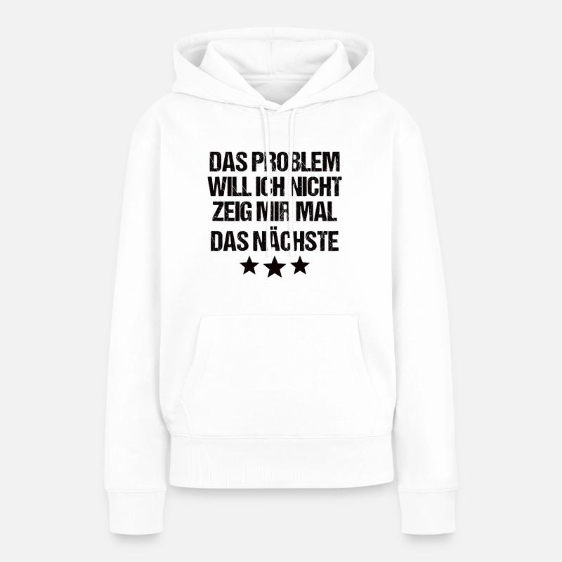 Problem Nicht mein Problem - Frauen Premium Bio Hoodie - Weiß