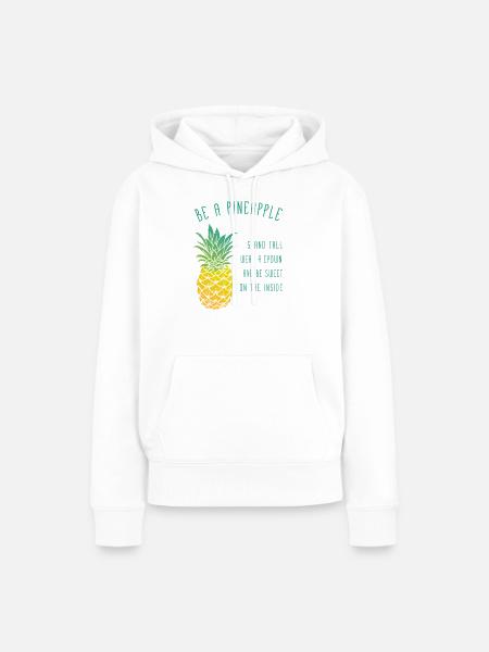 be a pineapple - Frauen Premium Bio Hoodie - Weiß