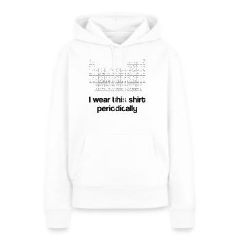 Ich trage dieses Hemd periodisch Periodensystem - Frauen Premium Bio Hoodie - Weiß - Vorne - Julia (174cm)