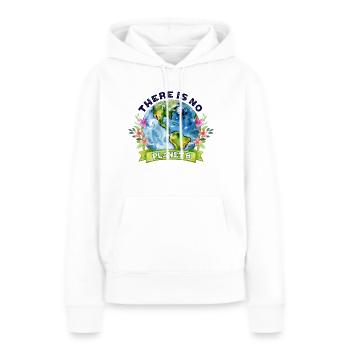 There Is No Planet B Earth Day - Women’s Premium Organic Hoodie - white - Front - Julia (174cm)