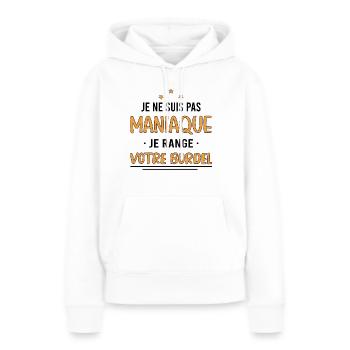 je ne suis pas maniaque je range votre bordel - Sweat à capuche Premium bio Femme - blanc - Devant - Julia (174cm)