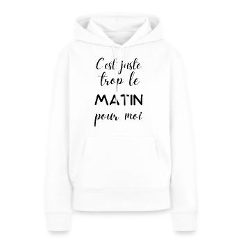 trop le matin pour moi - Sweat à capuche Premium bio Femme - blanc - Devant - Julia (174cm)