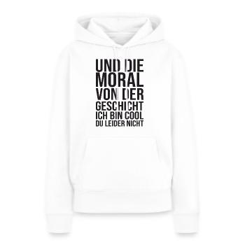 Ich Bin Cool Du Leider Nicht - Lustiger Spruch - Frauen Premium Bio Hoodie - Weiß - Vorne - Julia (174cm)