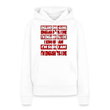 England Football Patriotic English Till i Die Sing - Women’s Premium Organic Hoodie - white - Front - Julia (174cm)