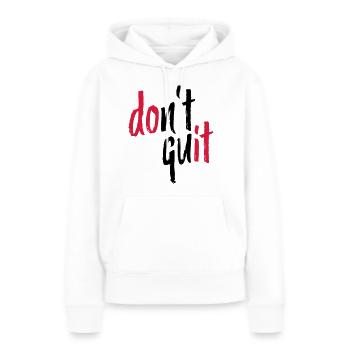 DO NOT QUIT - Do it pumps Fitte Sport - Women’s Premium Organic Hoodie - white - Front - Julia (174cm)