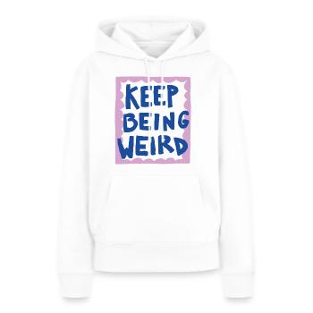 KEEP BEING WEIRD - Frauen Premium Bio Hoodie - Weiß - Vorne - Julia (174cm)