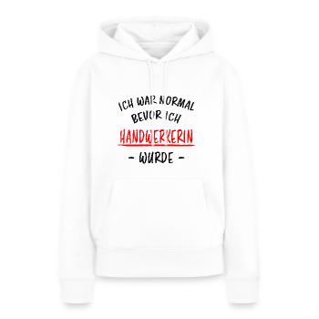 Handwerkerin Lustiger Spruch Heimwerkerin Geschenk - Frauen Premium Bio Hoodie - Weiß - Vorne - Julia (174cm)