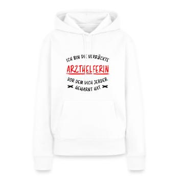 Arzthelferin Beruf Lustiger Spruch Arzt Geschenk - Frauen Premium Bio Hoodie - Weiß - Vorne - Julia (174cm)