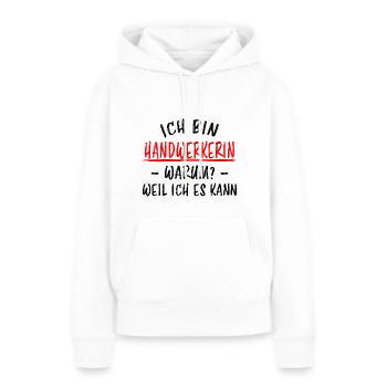 Handwerkerin Lustiger Spruch Heimwerkerin Geschenk - Frauen Premium Bio Hoodie - Weiß - Vorne - Julia (174cm)