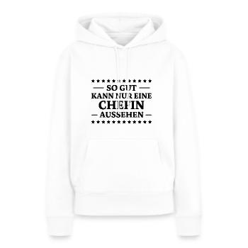 Chefin Spruch Familie Beruf Lustig Chefin Geschenk - Frauen Premium Bio Hoodie - Weiß - Vorne - Julia (174cm)