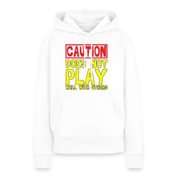 Caution, Does Not Play Well With Others 32 - Frauen Premium Bio Hoodie - Weiß - Vorne - Julia (174cm)