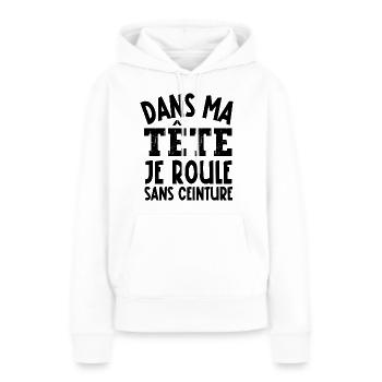 je roule sans ceinture - Sweat à capuche Premium bio Femme - blanc - Devant - Julia (174cm)