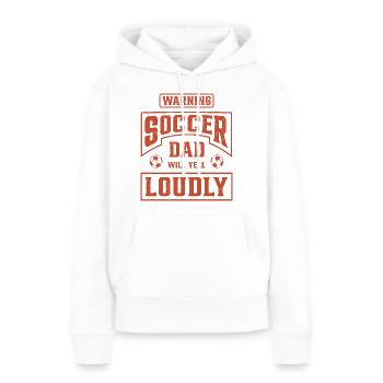 Soccer Dad Will Yell Loudly - Women’s Premium Organic Hoodie - white - Front - Julia (174cm)