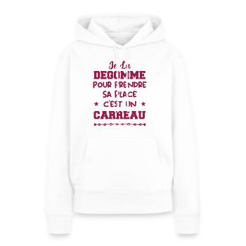 Je la degomme pour prendre sa place, un carreau - Sweat à capuche Premium bio Femme - blanc - Devant - Julia (174cm)