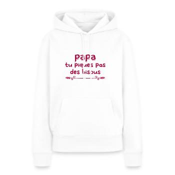 Papa tu piques, pas de bisous ! - Sweat à capuche Premium bio Femme - blanc - Devant - Julia (174cm)