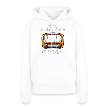 WAS BIST DU OHNE RADIO - Frauen Premium Bio Hoodie - Weiß - Vorne - Julia (174cm)