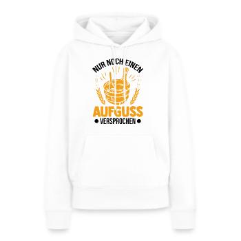 Nur noch einen Aufguss Versprochen Sauna - Frauen Premium Bio Hoodie - Weiß - Vorne - Julia (174cm)