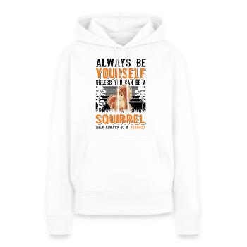 Soyez toujours vous-même Sauf si vous pouvez être un écureuil - Sweat à capuche Premium bio Femme - blanc - Devant - Julia (174cm)