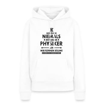 LEG DICH NIE MIT EINEM PHYSIKER AN NERD GESCHENK - Frauen Premium Bio Hoodie - Weiß - Vorne - Julia (174cm)