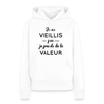 Je ne vieillis pas je prends de la valeur - Sweat à capuche Premium bio Femme - blanc - Devant - Julia (174cm)