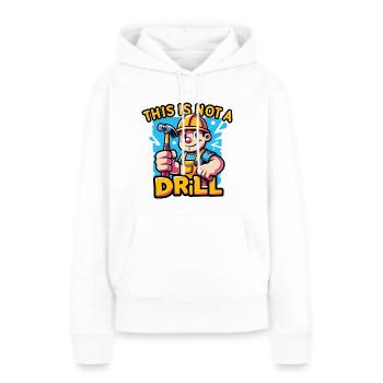 This is not a drill Funny builders, workman design - Women’s Premium Organic Hoodie - white - Front - Julia (174cm)