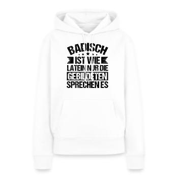 Badisch ist wie Latein - Frauen Premium Bio Hoodie - Weiß - Vorne - Julia (174cm)