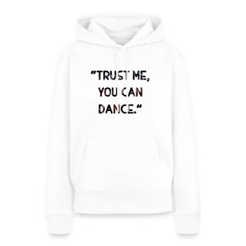 Croyez-moi, vous pouvez danser - Sweat à capuche Premium bio Femme - blanc - Devant - Julia (174cm)