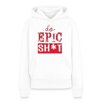 Lustige Sprüche - DO EPIC SHIT - Frauen Premium Bio Hoodie - Weiß - Vorne - Julia (174cm)