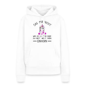 Du bist nicht mein Einhorn - lustiges Einhorn - Frauen Premium Bio Hoodie - Weiß - Vorne - Julia (174cm)