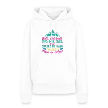 LASST UNS UNO DOS TRES UND CUATRO DE MAYO FEIERN - Frauen Premium Bio Hoodie - Weiß - Vorne - Julia (174cm)