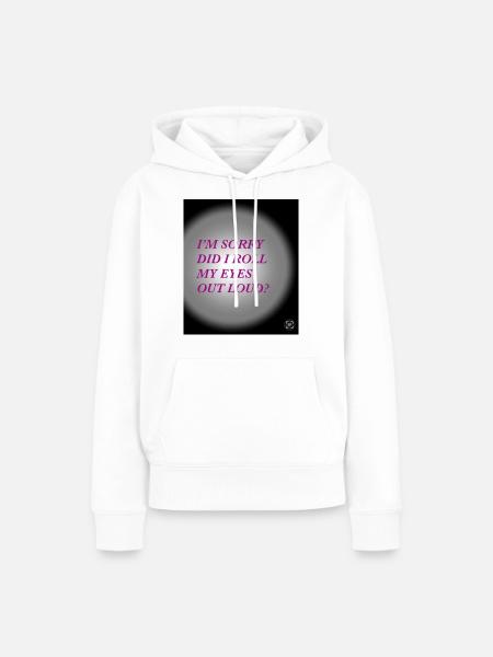 Lustiges Zitat - Frauen Premium Bio Hoodie - Weiß