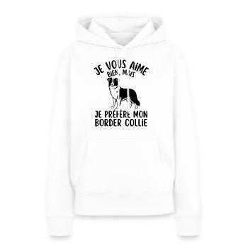 je vous aime bien je préfère mon border collie - Sweat à capuche Premium bio Femme - blanc - Devant - Julia (174cm)