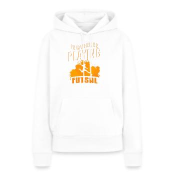 I'd Rather Be Playing Futsal Bold Athlete Quote - Women’s Premium Organic Hoodie - white - Front - Julia (174cm)