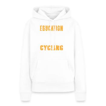 L’éducation compte, mais le cyclisme compte encore plus - Sweat à capuche Premium bio Femme - blanc - Devant - Julia (174cm)