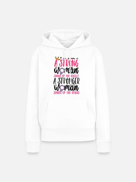 Feminist A Strong Woman Stands Up - Frauen Premium Bio Hoodie - Weiß