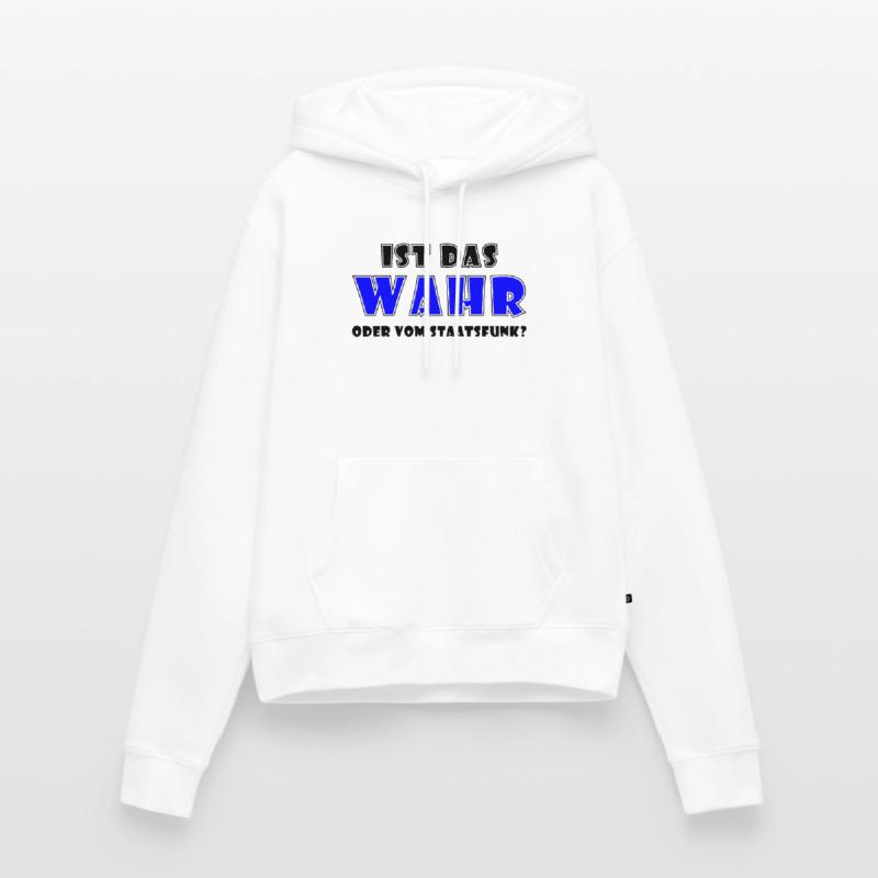 Ist das wahr oder vom Staatsfunk Frauen Premium Bio Hoodie