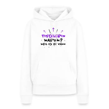 Tischlerin Spruch Schreinerin Tischlerin Geschenk - Frauen Premium Bio Hoodie - Weiß - Vorne - Julia (174cm)