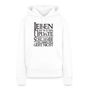 Leben Ist Wie Ein Update Lustiger Spruch Witz - Frauen Premium Bio Hoodie - Weiß - Vorne - Julia (174cm)