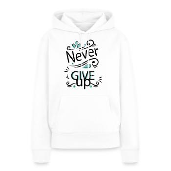 Never give up - Frauen Premium Bio Hoodie - Weiß - Vorne - Julia (174cm)