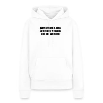 Wissenschaft - Wissenschaft: Eine Quelle des - Frauen Premium Bio Hoodie - Weiß - Vorne - Julia (174cm)
