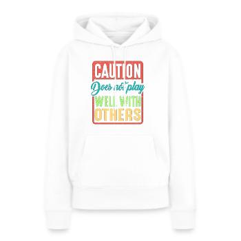 Caution Does Not Play Well With Others 39 - Frauen Premium Bio Hoodie - Weiß - Vorne - Julia (174cm)