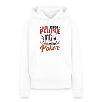 Le travail est pour les gens qui ne peuvent pas jouer au poker - Sweat à capuche Premium bio Femme - blanc - Devant - Julia (174cm)