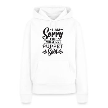 I Am Sorry For What My Puppet Performer Puppeteer - Frauen Premium Bio Hoodie - Weiß - Vorne - Julia (174cm)