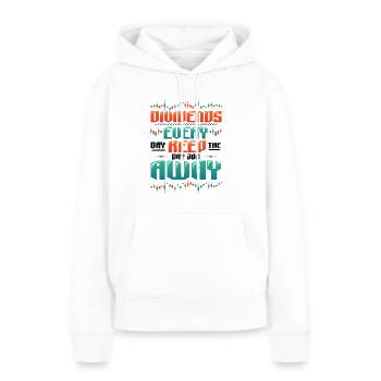 Dividende, Jeden Tag Halten Sie Den Tagesjob Weg - Frauen Premium Bio Hoodie - Weiß - Vorne - Julia (174cm)