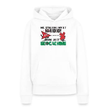 Ich, stalke meine X ? Nhooo! Ich bin nur Geocaching - Frauen Premium Bio Hoodie - Weiß - Vorne - Julia (174cm)