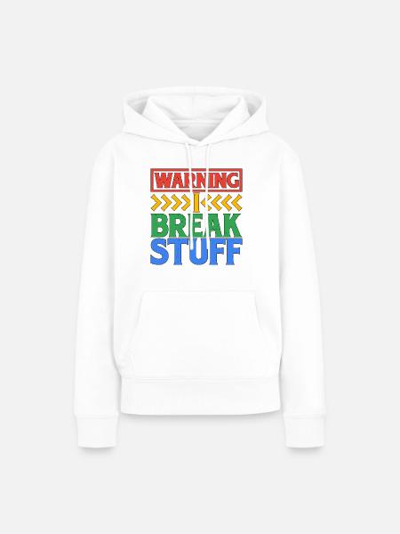Warning I Break Stuff 6 - Frauen Premium Bio Hoodie - Weiß