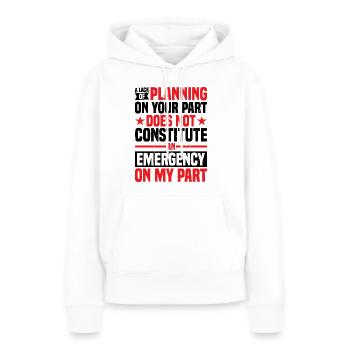 A Lack Of Planning On Your Part Does Not ... 29 - Frauen Premium Bio Hoodie - Weiß - Vorne - Julia (174cm)